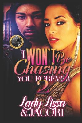 I Won't Be Chasing You Forever 2 - Jacori, and Harrison, Maria (Editor), and Lissa, Lady