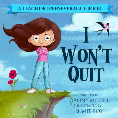 I Won't Quit - McGill, Danny, and Roy, Sumit, Dr.