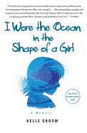 I Wore the Ocean in the Shape of a Girl: A Memoir