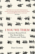 I You We Them: Journeys Beyond Evil: The Desk Killer in History and Today