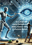 IA e creativit: nuove frontiere del diritto d'autore nella rivoluzione digitale: Tra innovazione e tutela legale: come l'Intelligenza Artificiale sta ridefinendo la propriet intellettuale e il rischio di plagio