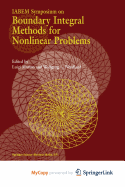 Iabem Symposium on Boundary Integral Methods for Nonlinear Problems