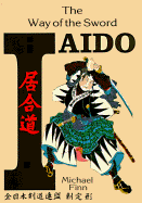 Iaido: The Way of the Sword - Finn, Michael