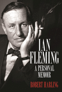 Ian Fleming: A Personal Memoir