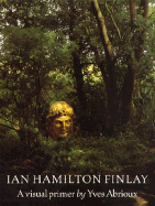 Ian Hamilton Finlay: A Visual Primer