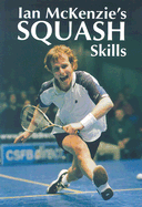 Ian McKenzie's Squash Skills - McKenzie, Ian