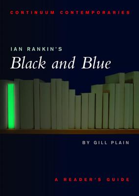 Ian Rankin's Black and Blue: A Reader's Guide - Plain, Gill, Professor