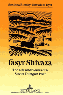 Iasyr Shivaza: The Life and Works of a Soviet Dungan Poet