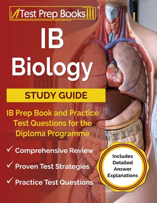 IB Biology Study Guide: IB Prep Book and Practice Test Questions for the Diploma Programme [Includes Detailed Answer Explanations] - Rueda, Joshua