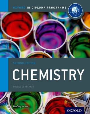 Ib Chemistry Course Book: Oxford Ib Diploma Programme: For the Ib Diploma - Neuss, Geoffrey