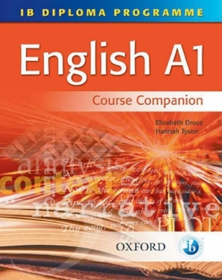 IB English A1 Course Book: For the IB Diploma - Druce, Elizabeth, and Tyson, Hannah