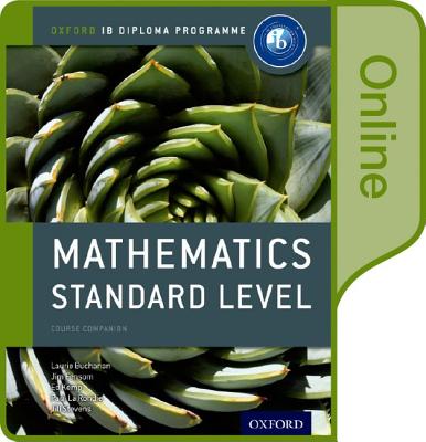 Ib Mathematics Standard Level Online Course Book: Oxford Ib Diploma Program - Buchanan, Laurie, and Fensom, Jim, and Kemp, Ed