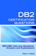 IBM DB2 Database Interview Questions, Answers and Explanations: IBM DB2 Database Certification Review