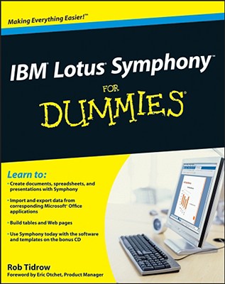 IBM Lotus Symphony for Dummies - Tidrow, Rob, and Otchet, Eric (Foreword by)