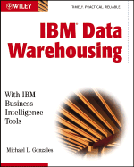 IBM(R) Data Warehousing: With IBM Business Intelligence Tools