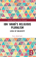 Ibn 'Arab 's Religious Pluralism: Levels of Inclusivity