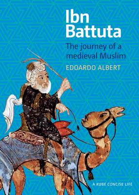 Ibn Battuta: The Journey of a Medieval Muslim - Albert, Edoardo, Mr.