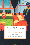 Ibn Khaldun: An Essay in Reinterpretation