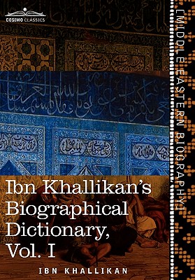 Ibn Khallikan's Biographical Dictionary, Vol. I (in 4 Volumes) - Khallikan, Ibn, and Macguckin De Slane, William (Translated by)