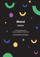 iBRAND: LifePlan: A workbook for building your LifePlan on where you want to be...not where you are today.