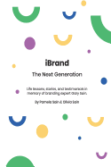 iBRAND: The Next Generation: A guide to building the personal brand you desire to be!