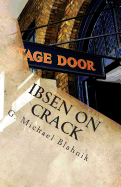 Ibsen on Crack: A Play of Some Ungodly Duration (Not Really)