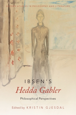 Ibsen's Hedda Gabler: Philosophical Perspectives - Gjesdal, Kristin (Editor)
