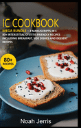 IC Cookbook: MEGA BUNDLE - 2 Manuscripts in 1 - 80+ Interstitial Cystitis - friendly recipes including side dishes, salad, pancakes, and muffins