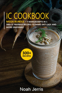 IC Cookbook: MEGA BUNDLE - 7 Manuscripts in 1 - 300+ Interstitial Cystitis friendly recipes to make diet easy and more enjoyable