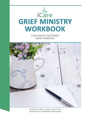 iCare Grief Ministry Workbook - Cheldelin Fell, Lynda, and Findlay, Linda, and Johnson, Roland H, Rev., III