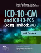 Icd-10-Cm and Icd-10-Pcs Coding Handbook, 2013 Ed., With Answers