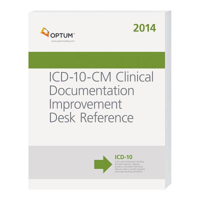 ICD-10-CM Clinical Documentation Improvement Desk Reference 2014 - OptumInsight, and Optum360