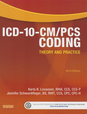 ICD-10-CM/PCs Coding: Theory and Practice, 2014 Edition - Lovaasen, Karla R, Rhia, and Schwerdtfeger, Jennifer, Bs, Cpc
