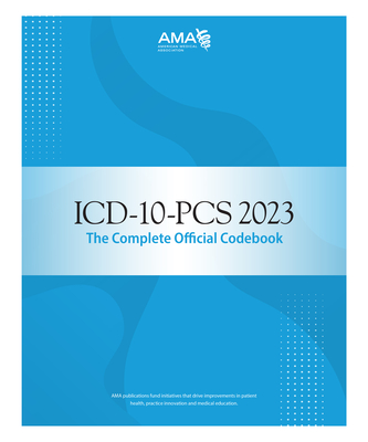 ICD-10-PCs 2023 the Complete Official Codebook - American Medical Association