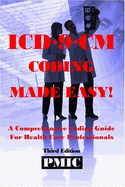ICD-9-CM Coding Made Easy! a Comprehensive Coding Guide for Health Care Professionals - Davis, James B, PhD, and Stone, Beverly J