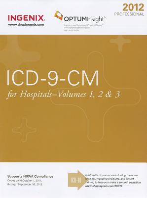 ICD-9-CM: Professional for Hospitals 2012, Volumes 1, 2 & 3 - Ingenix