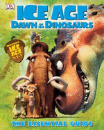 Ice Age Dawn of the Dinosaurs Essential Guide