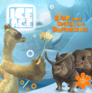 Ice Age: Stop and Smell the Dandelion: A Scratch-And-Sniff Book