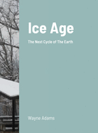 Ice Age: The Next Cycle of The Earth