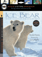 Ice Bear: In the Steps of the Polar Bear with Audio: Read, Listen, & Wonder: Peggable