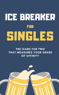 Ice Breaker for SINGLES: The Game for Two that measures your Degree of Affinity