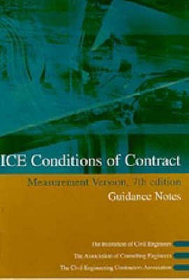 ICE Conditions of Contract: Measurement Version: Guidance notes - Association of Consulting Engineers, and Civil Engineering Contractors Association, and Institution of Civil Engineers (Other...