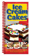 Ice Cream Cakes: Simple, Delicious & Impressive Party-Perfect Cakes! - 