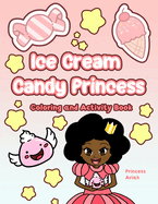 Ice Cream Candy Princess: Coloring and Activity Book