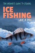 Ice Fishing Like a Pro