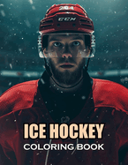 Ice Hockey Coloring Book for Kids: 100+ Coloring Pages of Awe-inspiring for Stress Relief and Relaxation