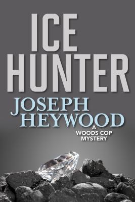 Ice Hunter: A Woods Cop Mystery - Heywood, Joseph