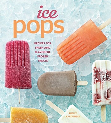 Ice Pops - Kaldunski, Shelly, and Burke, Lauren (Photographer)