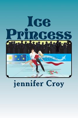 Ice Princess - Croy, Jennifer M