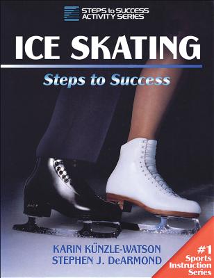 Ice Skating: Steps to Success - Kunzle-Watson, Karin, and DeArmond, Stephen J